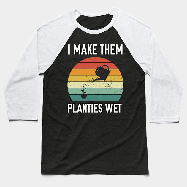 I make them planties wet Funny Vintage Gardener Gardening Baseball T-Shirt by foxredb